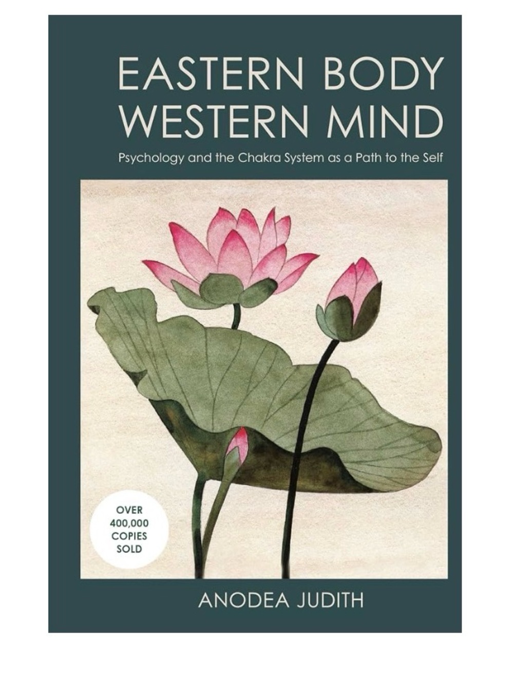 Eastern Body, Western Mind: Psychology and the Chakra System As a Path to Self